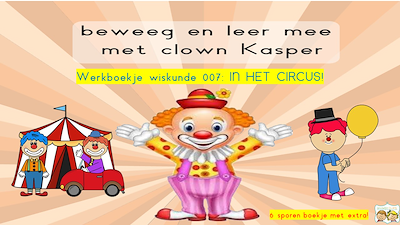 Lesmateriaal Werkboekje clown Kasper: wiskunde 007: IN HET CIRCUS! van auteur Gratis leuke leesboekjes slide 1