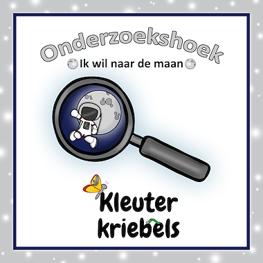 Lesmateriaal ONDERZOEKSHOEK: IK WIL NAAR DE MAAN van auteur Kleuter Kriebels