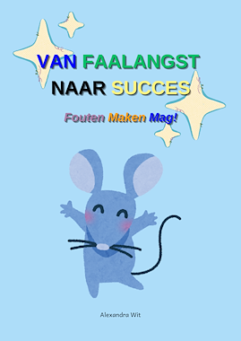 Lesmateriaal Van Faalangst naar Succes van auteur Alexandra Wit