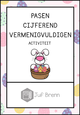 Lesmateriaal PAASEIEREN: CIJFEREND VERMENIGVULDIGEN ACTIVITEIT van auteur Juf Brenn