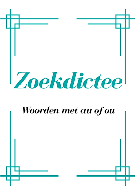 Lesmateriaal Zoekdictee: woorden met au/ou van auteur Juf Tessa deelt